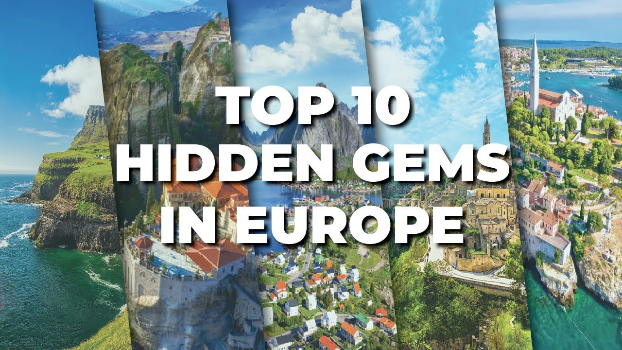 10 Must-Visit Hidden Gems in Europe