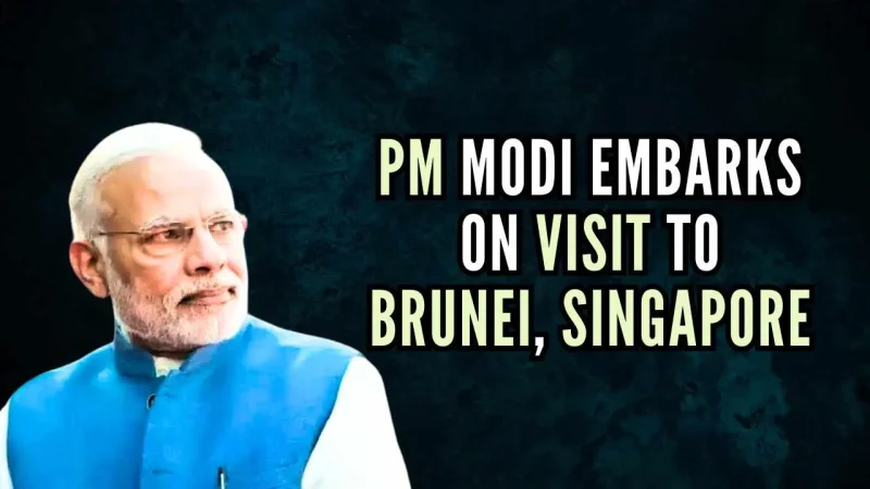 PM Modi Begins Official Visits to Brunei and Singapore Today